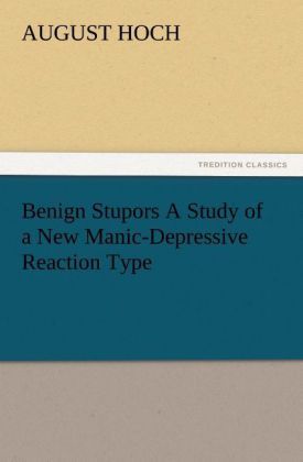 Produktbild: Benign Stupors A Study of a New Manic-Depressive Reaction Type