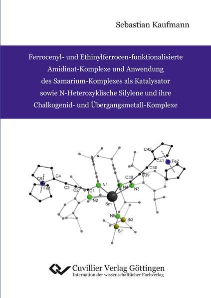 Produktbild: Ferrocenyl- und Ethinylferrocen-funktionalisierte Amidinat-Komplexe und Anwendung des Samarium-Komplexes als Katalysator sowie N-Heterozyklische Silyl