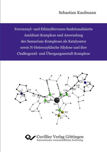 Produktbild: Ferrocenyl- und Ethinylferrocen-funktionalisierte Amidinat-Komplexe und Anwendung des Samarium-Komplexes als Katalysator sowie N-Heterozyklische Silylene und ihre Chalkogenid- und &Uuml;bergangsmetall-Komplexe