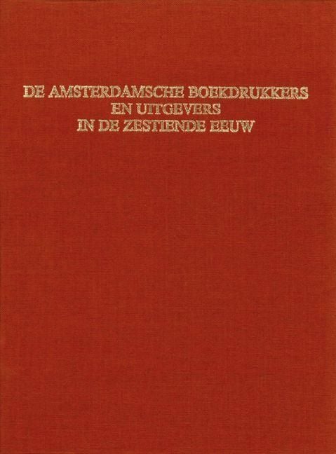 Produktbild: De Amsterdamsche Boekdrukkers En Uitgevers in de Zestiende Eeuw (2 Vols.)