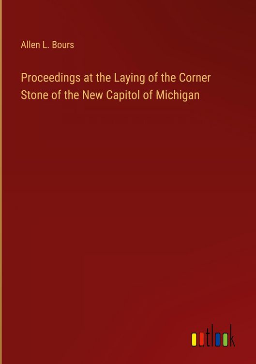Produktbild: Proceedings at the Laying of the Corner Stone of the New Capitol of Michigan