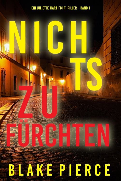 Produktbild: Nichts zu f&uuml;rchten (Ein Juliette-Hart-FBI-Thriller - Band 1)