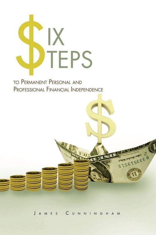 Produktbild: Six Steps to Permanent Personal and Professional Financial Independence
