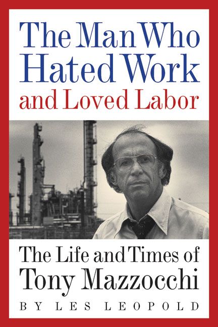 Produktbild: The Man Who Hated Work and Loved Labor: The Life and Times of Tony Mazzocchi