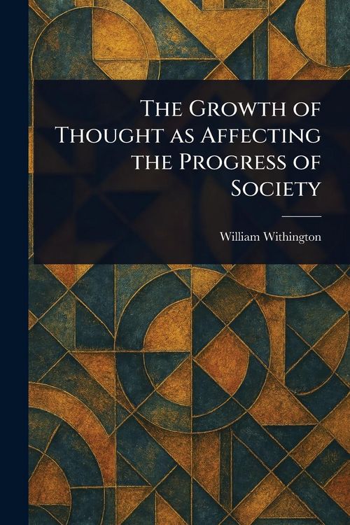 Produktbild: The Growth of Thought as Affecting the Progress of Society