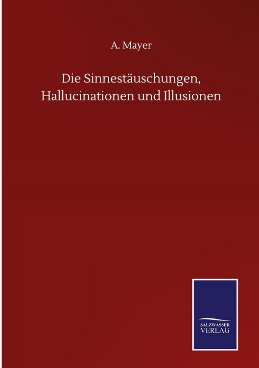 Produktbild: Die Sinnest&auml;uschungen, Hallucinationen und Illusionen