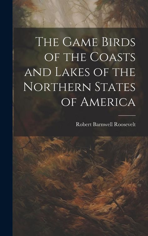 Produktbild: The Game Birds of the Coasts and Lakes of the Northern States of America