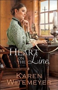 Produktbild: Heart on the Line (Ladies of Harper's Station Book #2)