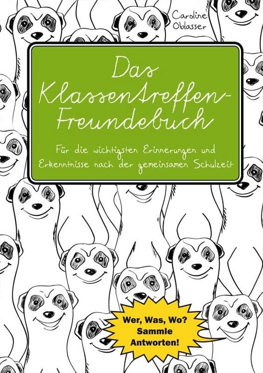 Produktbild: Das Klassentreffen-Freundebuch - F&uuml;r die wichtigsten Erinnerungen und Erkenntnisse nach der gemeinsamen Schulzeit.