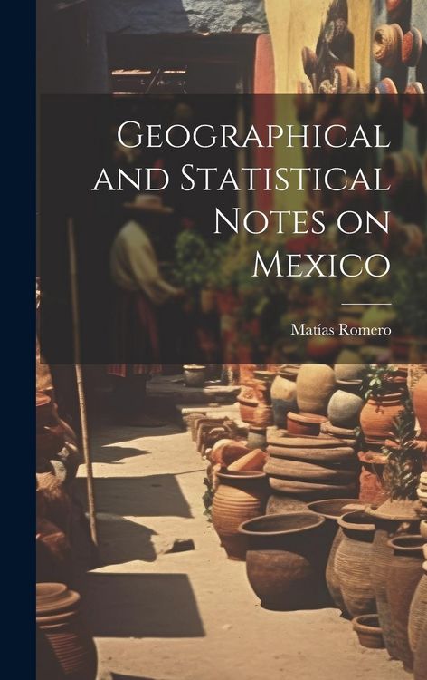 Produktbild: Geographical and Statistical Notes on Mexico