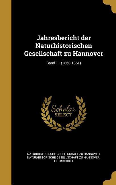Produktbild: Jahresbericht der Naturhistorischen Gesellschaft zu Hannover; Band 11 (1860-1861)