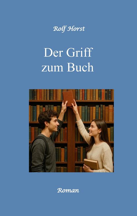 Produktbild: Der Griff zum Buch - Clique, Freundschaft, Liebe, Atmosph&auml;re, Bibliothek, Untreue, Verliebt, versuchter Totschlag, Messerattacke, Alkoholiker, erste W