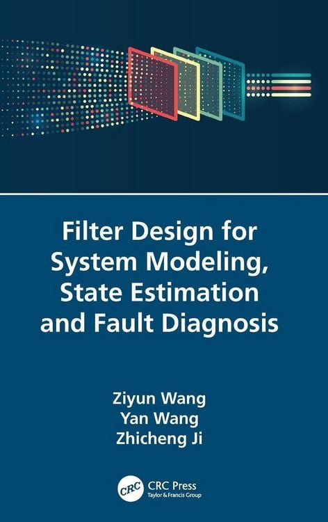 Produktbild: Filter Design for System Modeling, State Estimation and Fault Diagnosis