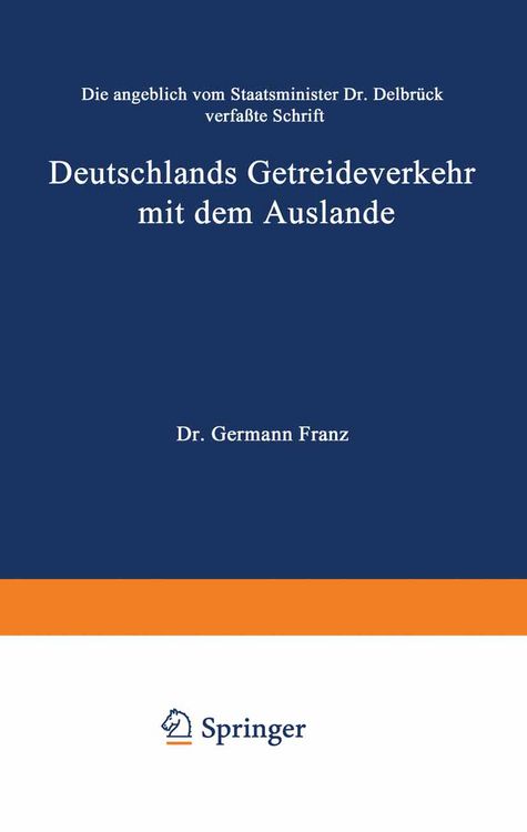 Produktbild: Die angeblich von Staatsminister Dr. Delbr&uuml;ck verfa&szlig;te Schrift Deutschlands Getreideverkehr mit dem Auslande vor dem Forum der Kritik