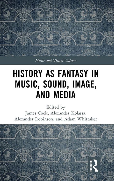 Produktbild: History as Fantasy in Music, Sound, Image, and Media