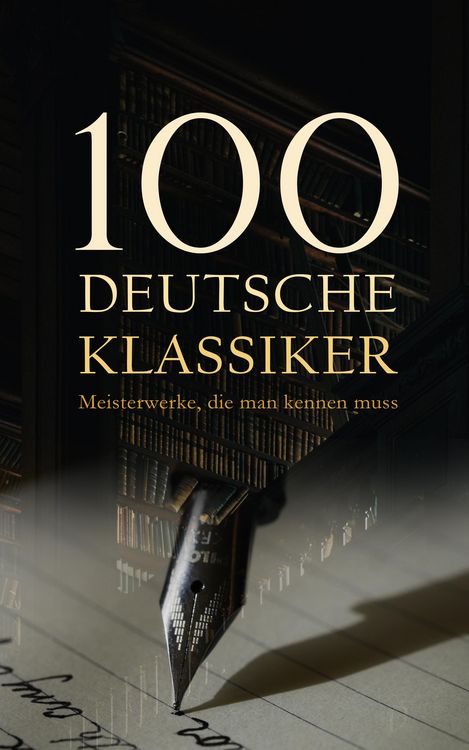 Produktbild: 100 Deutsche Klassiker - Meisterwerke, die man kennen muss