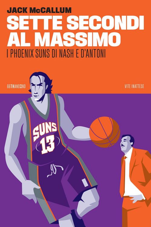 Produktbild: Sette secondi al massimo. I Phoenix Suns di Nash e D'Antoni