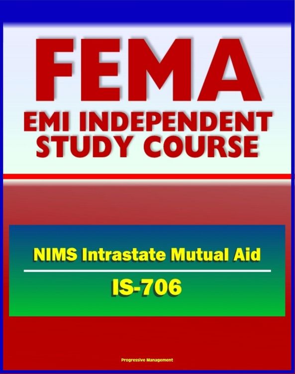 Produktbild: 21st Century FEMA Study Course: National Incident Management System (NIMS) Intrastate Mutual Aid (IS-706) - Emergency Responders, HSPD-5, MABAS, EBAC,
