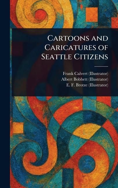 Produktbild: Cartoons and Caricatures of Seattle Citizens
