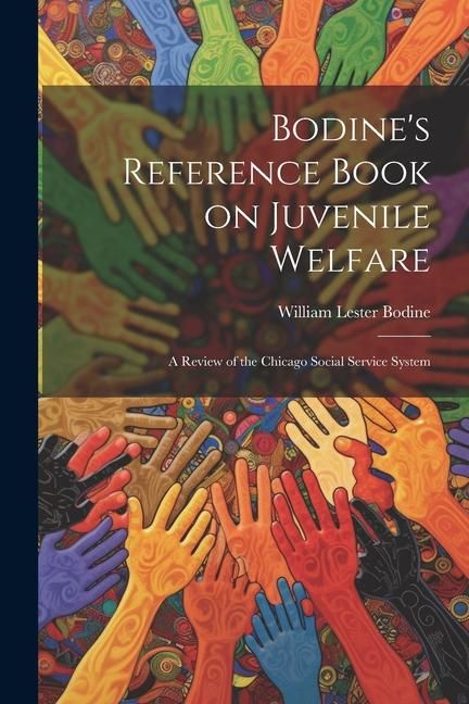 Produktbild: Bodine's Reference Book on Juvenile Welfare; a Review of the Chicago Social Service System
