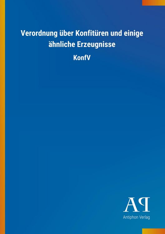 Produktbild: Verordnung &uuml;ber Konfit&uuml;ren und einige &auml;hnliche Erzeugnisse