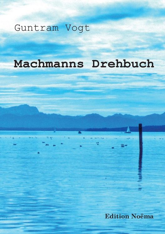 Produktbild: Vogt, G: Machmanns Drehbuch. Eine Romaneske