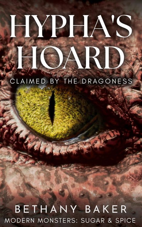 Produktbild: Hypha's Hoard: Claimed by the Dragoness (Modern Monsters: Sugar and Spice, #3.5)