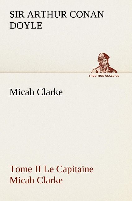 Produktbild: Micah Clarke - Tome II Le Capitaine Micah Clarke