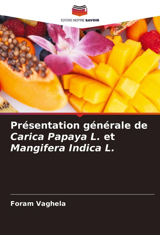 Produktbild: Pr&eacute;sentation g&eacute;n&eacute;rale de Carica Papaya L. et Mangifera Indica L.
