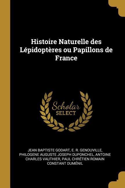 Produktbild: Histoire Naturelle des L&eacute;pidopt&egrave;res ou Papillons de France