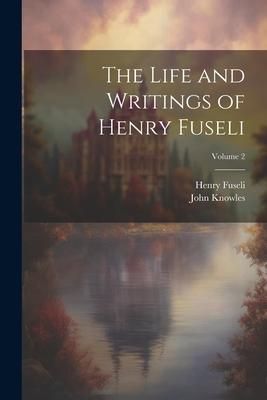 Produktbild: The Life and Writings of Henry Fuseli; Volume 2
