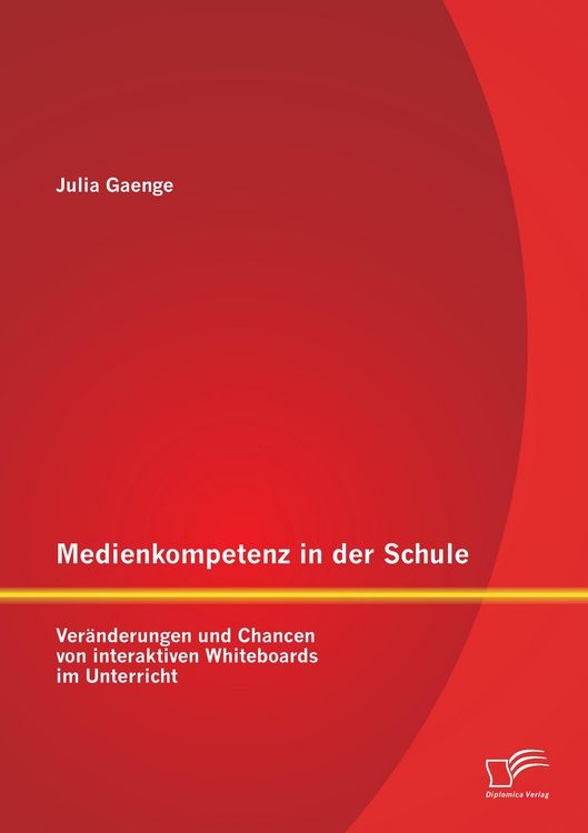Produktbild: Medienkompetenz in der Schule: Ver&auml;nderungen und Chancen von interaktiven Whiteboards im Unterricht