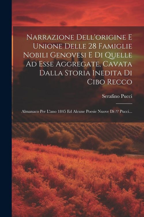 Produktbild: Narrazione Dell'origine E Unione Delle 28 Famiglie Nobili Genovesi E Di Quelle Ad Esse Aggregate, Cavata Dalla Storia Inedita Di Cibo Recco