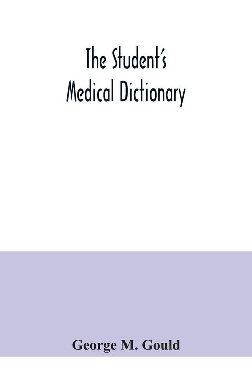 Produktbild: The student's medical dictionary; including all the words and phrases generally used in medicine, with their proper pronunciation and definitions; bas