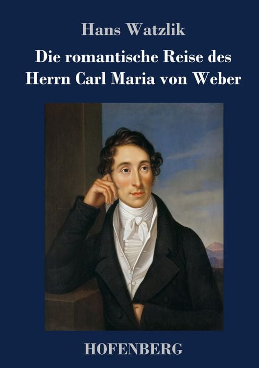 Produktbild: Die romantische Reise des Herrn Carl Maria von Weber