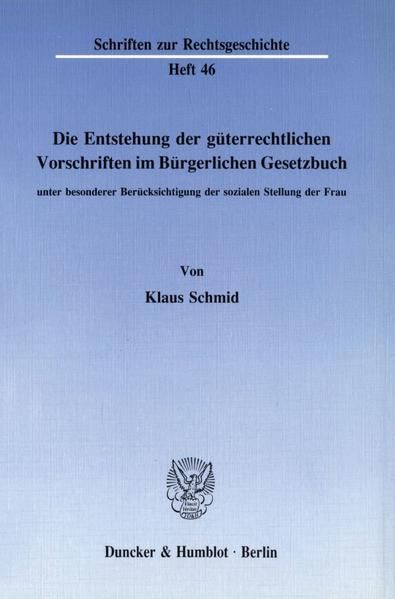 Produktbild: Die Entstehung der g&uuml;terrechtlichen Vorschriften im B&uuml;rgerlichen Gesetzbuch, unter besonderer Ber&uuml;cksichtigung der sozialen Stellung der Frau.