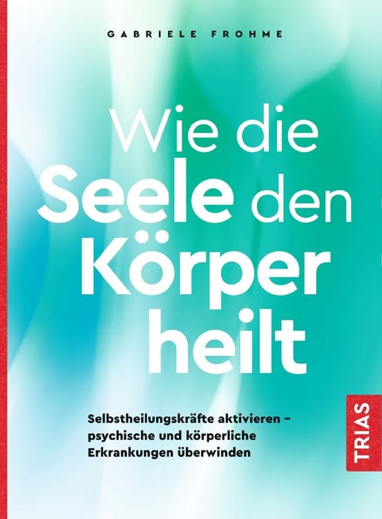 Produktbild: Wie die Seele den K&ouml;rper heilt