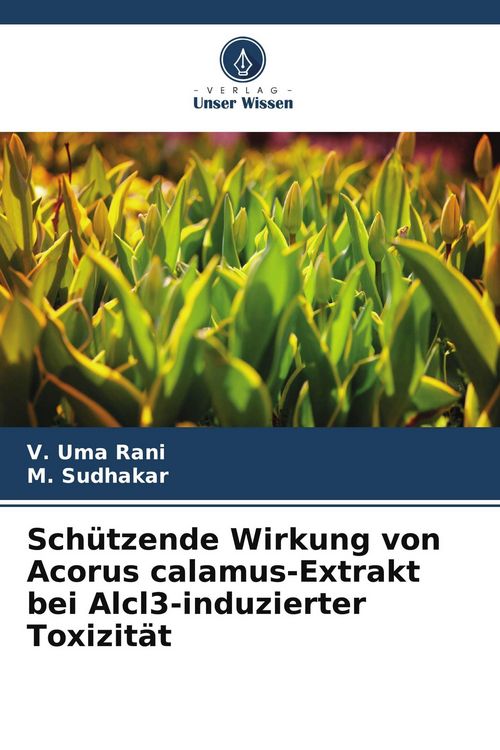Produktbild: Sch&uuml;tzende Wirkung von Acorus calamus-Extrakt bei Alcl3-induzierter Toxizit&auml;t