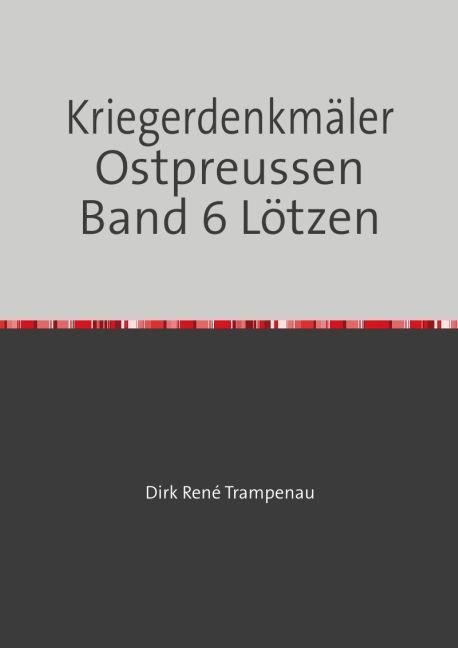 Produktbild: Kriegerdenkm&auml;ler Ostpreussen / Kriegerdenkm&auml;ler Ostpreussen Band 6 L&ouml;tzen