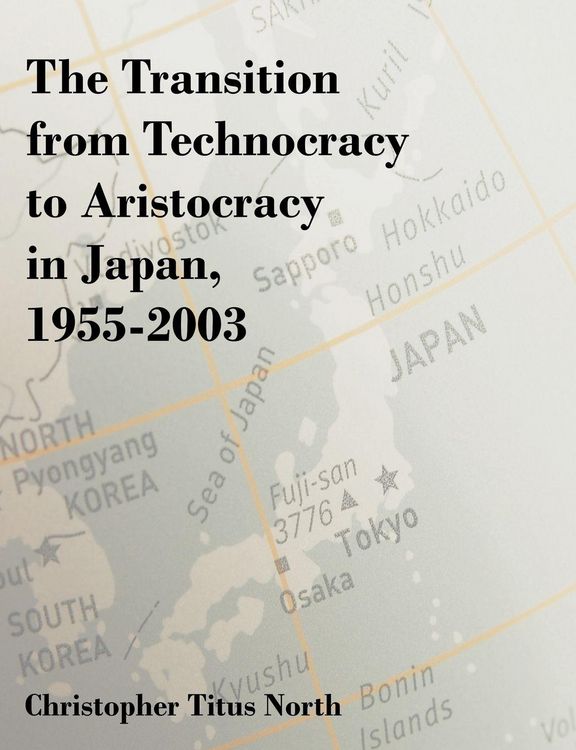 Produktbild: The Transition from Technocracy to Aristocracy in Japan, 1955-2003