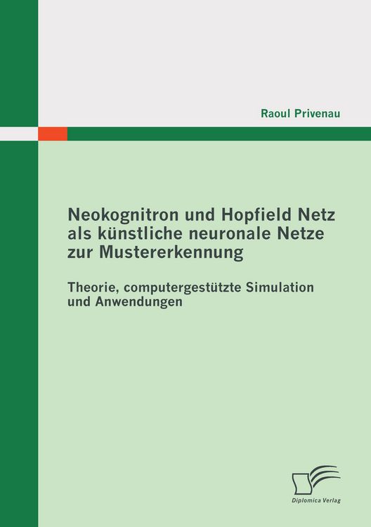 Produktbild: Neokognitron und Hopfield Netz als k&uuml;nstliche neuronale Netze zur Mustererkennung: Theorie, computergest&uuml;tzte Simulation und Anwendungen