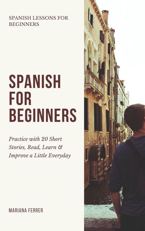 Produktbild: Spanish for Beginners: Practice Book with 20 Short Stories, Test Exercises, Questions & Answers to Learn Everyday Spanish Fast (Spanish Lessons for Be