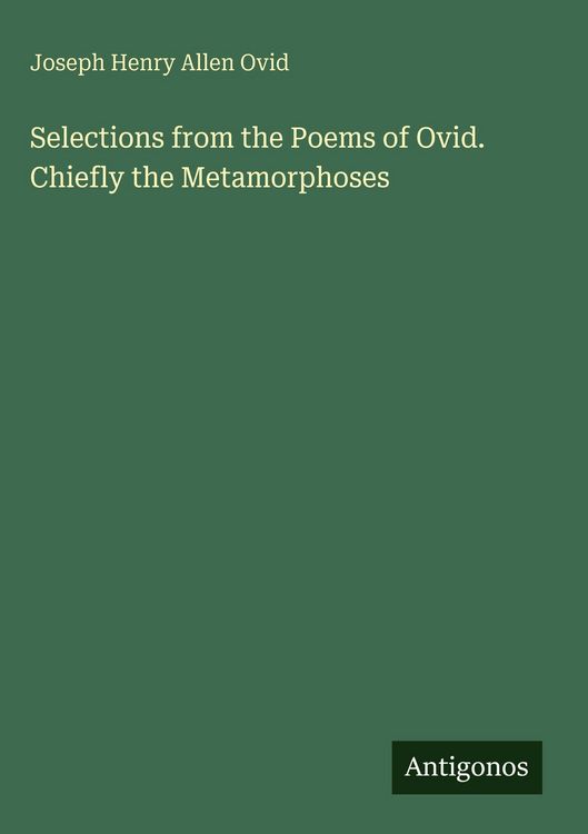 Produktbild: Selections from the Poems of Ovid. Chiefly the Metamorphoses