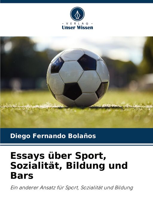 Produktbild: Essays &uuml;ber Sport, Sozialit&auml;t, Bildung und Bars