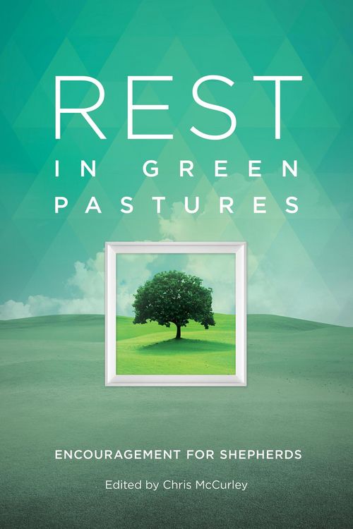 Produktbild: Rest in Green Pastures: Encouragement for Shepherds