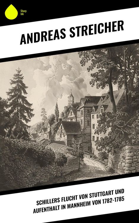 Produktbild: Schillers Flucht von Stuttgart und Aufenthalt in Mannheim von 1782-1785