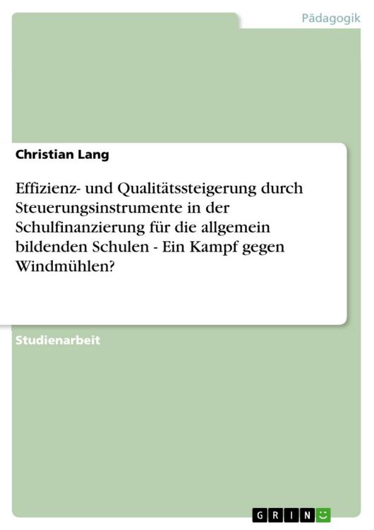 Produktbild: Effizienz- und Qualit&auml;tssteigerung durch Steuerungsinstrumente in der Schulfinanzierung f&uuml;r die allgemein bildenden Schulen - Ein Kampf gegen Windm&uuml;hl