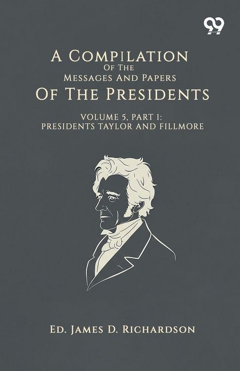 Produktbild: A Compilation Of The Messages And Papers Of The Presidents