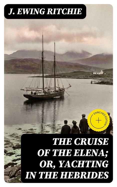 Produktbild: The Cruise of the Elena; Or, Yachting in the Hebrides