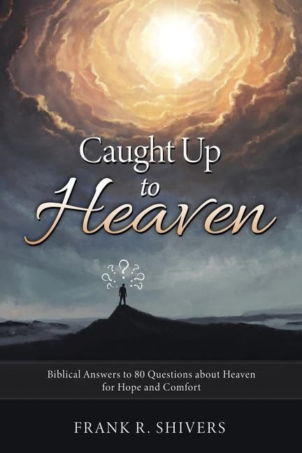 Produktbild: Caught up to Heaven: Biblical Answers to 80 Questions about Heaven for Hope and Comfort
